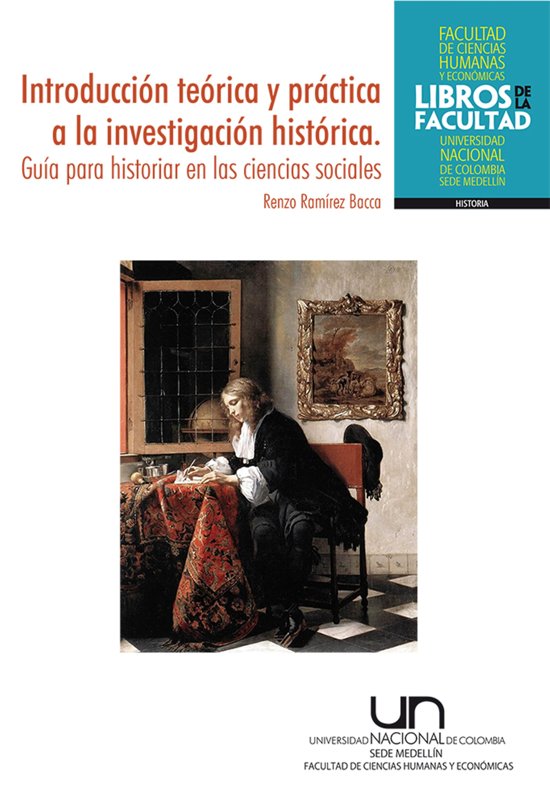 Introduccion teorica y práctica a la investigacion historica. Guía para historiar en las ciencias sociales