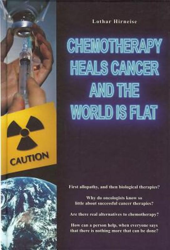 Chemotherapy Heals Cancer and the World is Flat, Lothar
