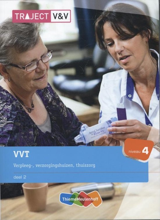 Samenvatting Traject V&V  -  VVT Deel 2 verpleeg-, verzorginshuizen, thuiszorg Niveau 4, ISBN: 9789006925272  VVT Deel 2