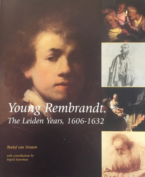 Young Rembrandt, The Leiden Years, 16061632, R. van Straten