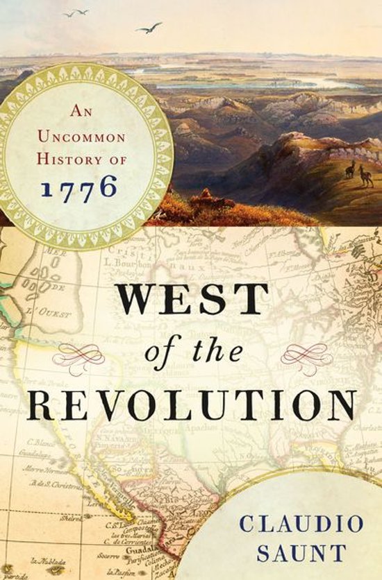 An Analytical Essay of 'West of the Revolution: An Uncommon History of 1776' by Claudio Saunt