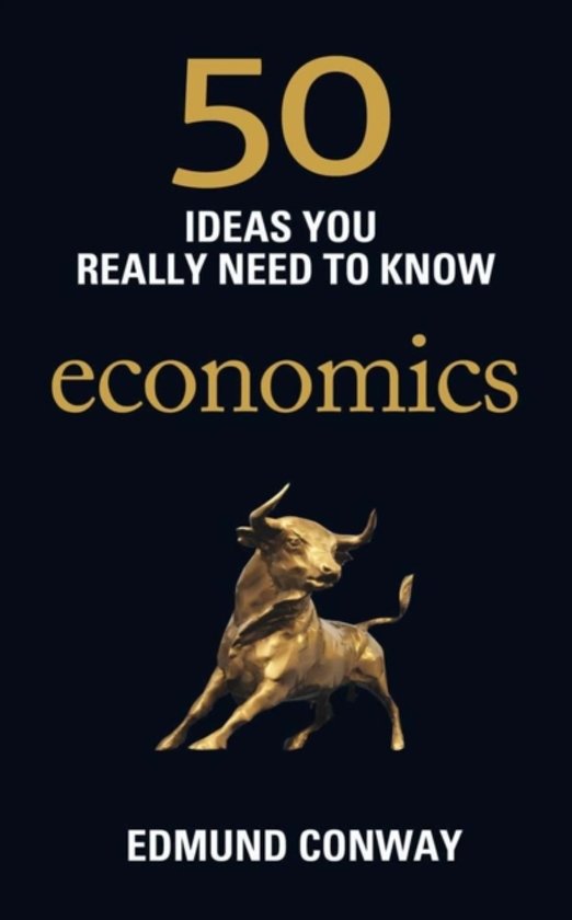 50 ECONOMICS IDEAS YOU REALLY NEED TO KNOW samenvatting