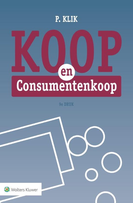 Samenvatting Koop en Consumentenkoop, ISBN: 9789013141306  Verbintenissenrecht Koop (CIVR-VRBK)