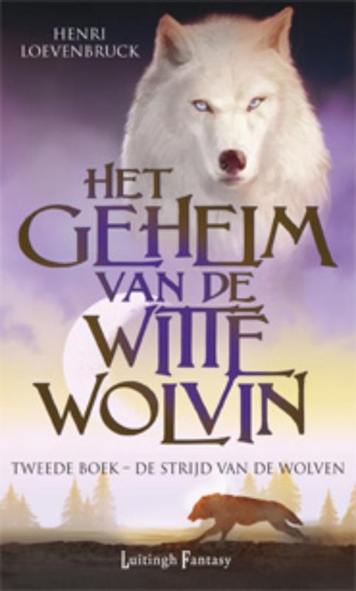 henri-loevenbruck-het-geheim-van-de-witte-wolvin-2---de-strijd-van-de-wolven