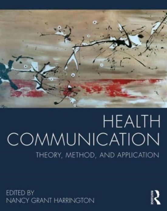 Samenvatting Gezondheidscommunicatie / Health Communication Theory, Method, and Application by Nancy Grant Harrington (incl. lesstof)
