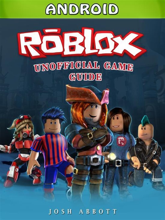 Bolcom Roblox Android Unofficial Game Guide Ebook Josh - bolcom roblox xbox one unofficial game guide ebook