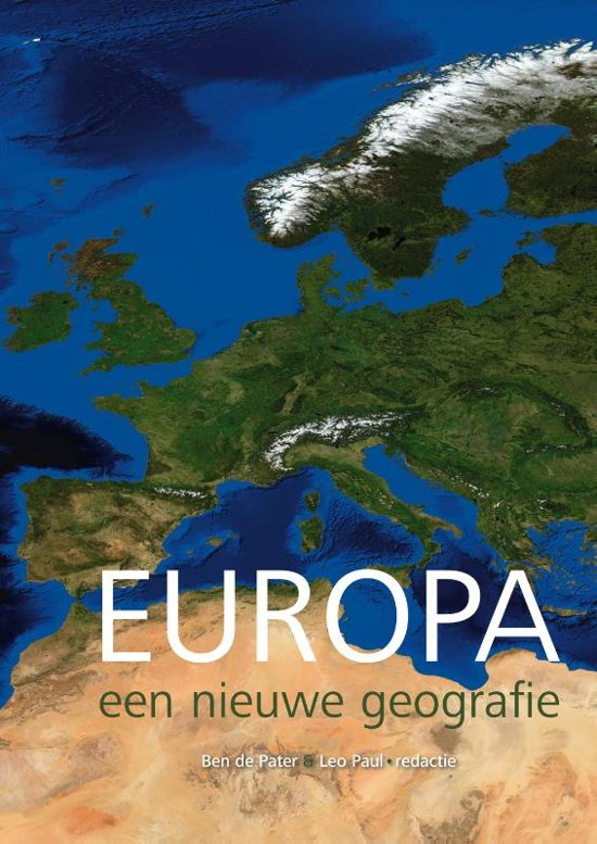 Samenvatting Europa: Een Nieuwe Geografie - Ben de Pater & Leo Paul (tweede druk, 2019) - H1, 2, 3, 5, 6 & 7