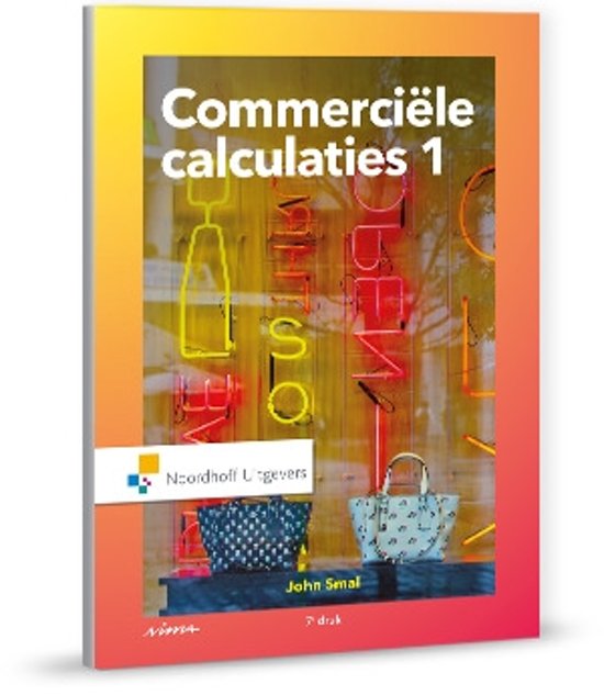 Samenvatting Commerciële calculaties 1, ISBN: 9789001877255  Commerciële calculaties (CALC)