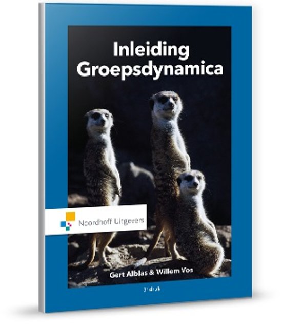 UITGEBREIDE Samenvatting Inleiding groepsdynamica, ISBN: 9789001885472  Groepsdynamica (H1-H9)