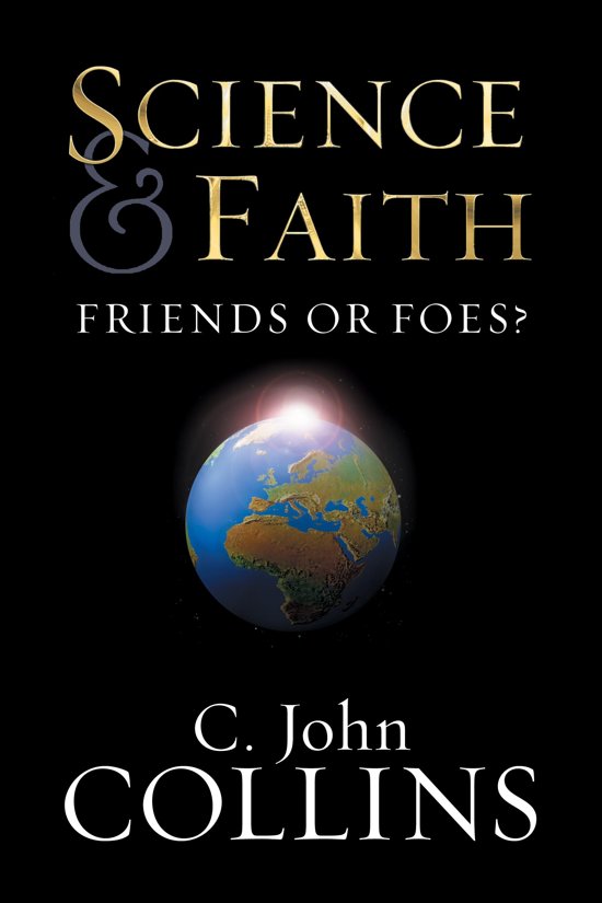 Science and Faith? Friends or Foes? (ebook), C. John Collins 9781433516726 Boeken
