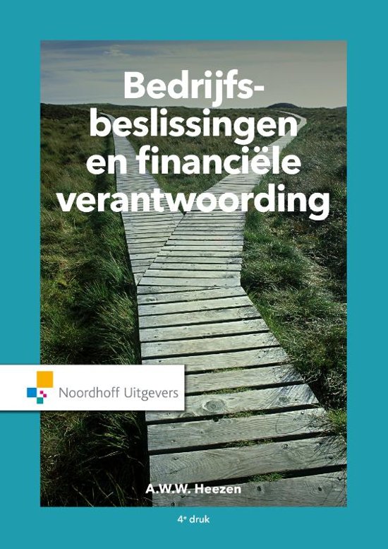 Samenvatting Bedrijfsbeslissingen en financiële verantwoording (4e editie), ISBN: 9789001829698  financieel management 