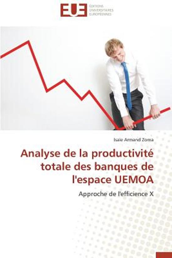 Analyse de la Productivit� Totale Des Banques de l\'Espace Uemoa
