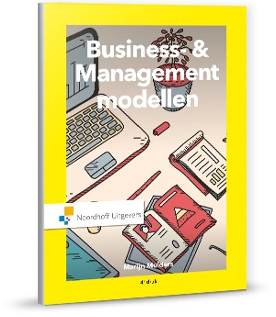 Samenvatting Business- & Managementmodellen, ISBN: 9789001885762  Business & Managementmodellen (Business & Managementmodellen)