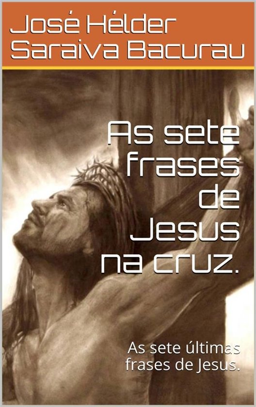 Bolcom As Sete Frases De Jesus Na Cruz Ebook Jose Helder