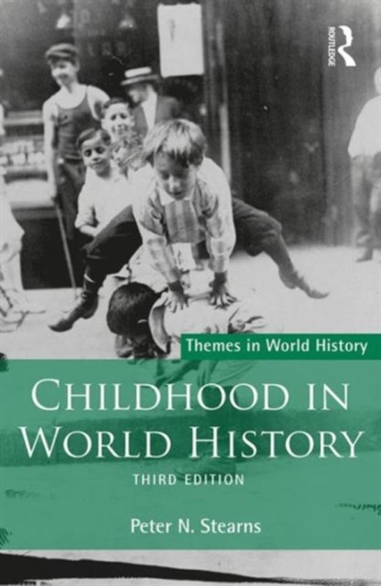 Volledige Nederlandse Samenvatting Boek Childhood in World History van Stearns - UU Opvoeding en Maatschappij
