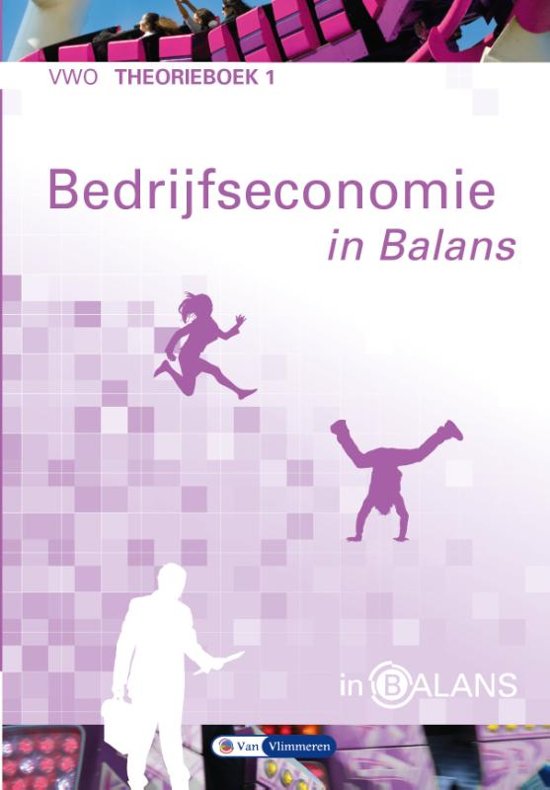 Samenvatting In Balans  - Bedrijfseconomie in balans VWO Theorieboek   Bedrijfseconomie hoofdstuk 7