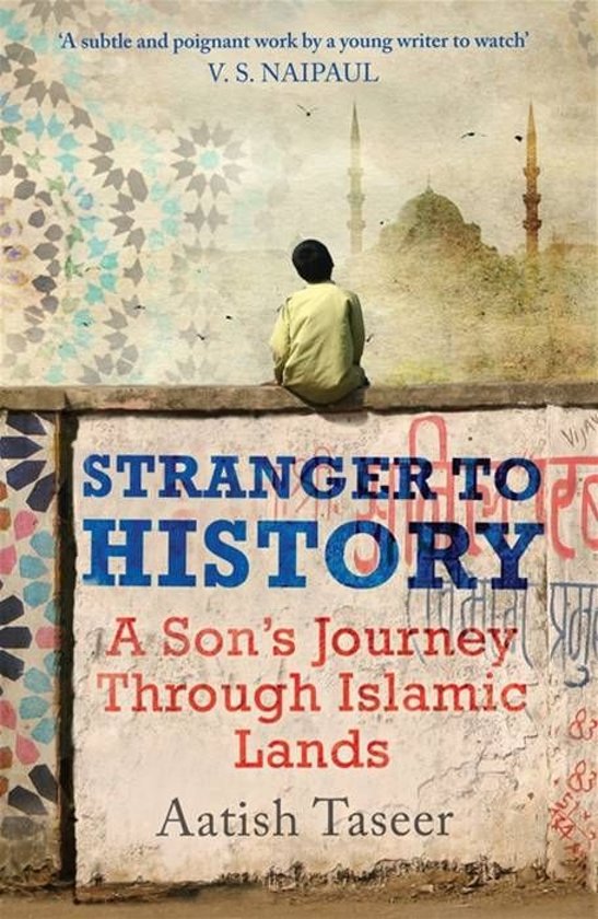 Samenvatting A Stranger to History / De Buitenstaander, Aatish Taseer, Midden Oosten