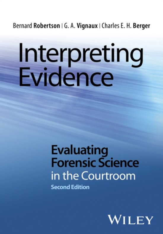 Samenvatting Hoorcolleges, Literatuur, Interpreting Evidence Criminalistiek 2020-2021