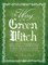 The Way Of The Green Witch, Rituals, Spells, And Practices to Bring You Back to Nature - Arin Murphy-Hiscock