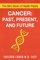 Cancer: Past, Present, and Future, Past, Present, and Future - Sheldon Cohen M.D. Facp