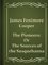 The Pioneers; Or, The Sources of the Susquehanna - James Fenimore Cooper