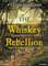 The Whiskey Rebellion, George Washington, Alexander Hamilton, And The Frontier Rebels Who Challenged America'S Newfound Sovereignty - William Hogeland