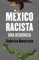 México racista, Una denuncia - Federico Navarrete