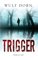 Trigger, Trigger - Wulf Dorn