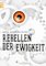 Rebellen der Ewigkeit - Gerd Ruebenstrunk