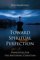 Toward Spiritual Perfection, Principles for the Maturing Christian - Jeff Marshall