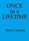 Once In A Lifetime - Brett Carlson