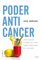 Poder anticáncer, Una nueva forma de vida para prevenir el cáncer - Juan Serrano