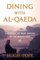 Dining with al-Qaeda, Three Decades Exploring the Many Worlds of the Middle East - Hugh Pope