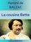 La cousine Bette, La Comédie humaine (Scènes de la vie parisienne) - Honoré de Balzac