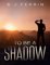 To Be a Shadow - Brittany J Ferrin