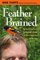 Feather Brained, My Bumbling Quest to Become a Birder and Find a Rare Bird on My Own - Bob Tarte