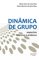 Dinâmica de grupo, Aspectos teóricos e práticos - Maria Sara de Lima Dias, Pedro Moreira Da Silva Neto