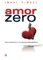 Amor Zero, Cómo sobrevivir a los amores psicopáticos - Iñaki Piñuel