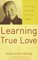 Learning True Love: Practicing Buddhism In A Time Of War, Practicing Buddhism in a Time of War - Khong,Sister Chan
