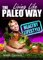 Living Life The Paleo Way, An Introduction To Living Life The Paleo Way - Noah Daniels