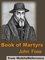 Book Of Martyrs: A History Of The Lives, Sufferings, And Triumphant Deaths Of The Primitive Protestant Martyrs (Mobi Classics) - John Fox