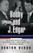 Bobby and J. Edgar Revised Edition, The Historic Face-Off Between the Kennedys and J. Edgar Hoover that Transformed America - Burton Hersh