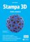 Stampa 3D, Guida completa - Andrea Maietta