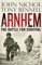 Arnhem, The Battle for Survival - John Nichol, Tony Rennell