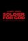 Soldier for God, One Man's Journey into the Faith Zone - James Jones