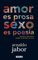 Amor es prosa, sexo es poesía, Ensayos afectivos sobre el mundo actual - Arnaldo Jabor