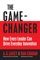 The Game Changer, How Every Leader Can Drive Everyday Innovation - A. G. Lafley, Ram Charan