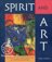 Spirit and Art, Pictures of the Transformation of Consciousness - Van James