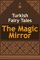 The Magic Mirror - Turkish Fairy Tales