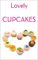 LOVELY CUPCAKES: Leckere Cupcakes zu (fast) jedem Anlass - Markus Seiler